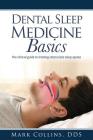 Dental Sleep Medicine Basics: The clinical guide to treating obstructive sleep apnea By Mark Collins Cover Image