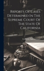 Reports Of Cases Determined In The Supreme Court Of The State Of California Cover Image
