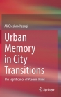 Urban Memory in City Transitions: The Significance of Place in Mind By Ali Cheshmehzangi Cover Image