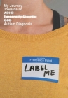 Label Me: My Journey Towards an Autism Diagnosis By Baird Cover Image
