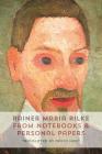 From Notebooks and Personal Papers By Rainer Maria Rilke, David Need (Translator) Cover Image