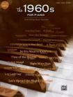 Greatest Hits -- The 1960s for Piano: Over 40 Pop Music Favorites Cover Image