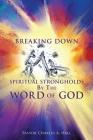 Breaking Down Spiritual Strongholds By The WORD OF GOD Cover Image