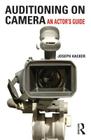 Auditioning on Camera: An Actor's Guide By Joseph Hacker Cover Image
