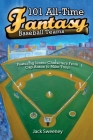 101 All-Time Fantasy Baseball Teams: Featuring Iconic Characters from Cap Anson to Mike Trout By Jack Sweeney Cover Image