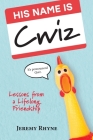 His Name Is Cwiz: Lessons from a Lifelong Friendship Cover Image