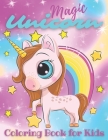 Magic Unicorn Coloring Book for Kids: Best Gift Idea For All Girls who Loves Unicorns NEW EDITION Cover Image