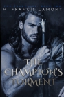 The Champion's Torment (Champions #2) By M. Francis Lamont Cover Image