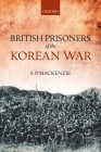 British Prisoners of the Korean War By S. P. MacKenzie Cover Image