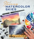Stunning Watercolor Skies: Learn to Paint Dramatic, Vibrant Sunsets, Clouds, Storms and Night Sky Landscapes By Rachael Mae Moyles Cover Image