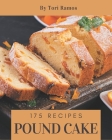 175 Pound Cake Recipes: A Pound Cake Cookbook for All Generation Cover Image