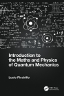 Introduction to the Maths and Physics of Quantum Mechanics Cover Image