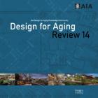 Design for Aging Review 14: Aia Design for Aging Knowledge Community By American Institute of Architects Cover Image