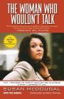 The Woman Who Wouldn't Talk: Why I Refused to Testify Against the Clintons and What I Learned in Jail By Susan McDougal, Pat Harris (With), Helen Thomas (Introduction by) Cover Image