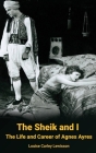 The Sheik and I - The Life and Career of Agnes Ayres (hardback) Cover Image