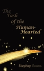 Task of the Human-Hearted By Stephen Evans Cover Image