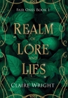 Realm of Lore and Lies: Fair Ones Book 1 By Claire Wright Cover Image