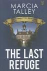 The Last Refuge (Hannah Ives Mysteries) By Marcia Talley Cover Image