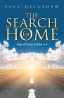 The Search for Home: Steps of Grace in John 1-4 By Paul Delashaw Cover Image