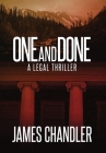 One and Done: A Legal Thriller By James Chandler Cover Image