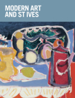 Modern Art and St. Ives By Paul Denison, Sara Matson, Rachel Smith, Chris Stephens, Michael White Cover Image