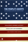 The People's Agents and the Battle to Protect the American Public: Special Interests, Government, and Threats to Health, Safety, and the Environment Cover Image