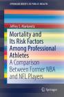 Mortality and Its Risk Factors Among Professional Athletes: A Comparison Between Former NBA and NFL Players (Springerbriefs in Public Health) Cover Image