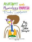 Anatomy & Physiology Part 2: Body Systems By April Chloe Terrazas, April Chloe Terrazas (Illustrator) Cover Image