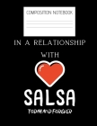 in a relationship with salsa Composition Notebook: Composition Salsa Ruled Paper Notebook to write in (8.5'' x 11'') 120 pages By Dancing Salsa Everywhere Cover Image