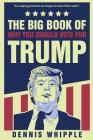 The Big Book of Why You Should Vote for Trump By Dennis Whipple Cover Image
