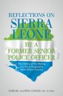 Reflections on Sierra Leone by a Former Senior Police Officer: The History of the Waning of a Once Progressive West African Country By Jp Coker Cover Image