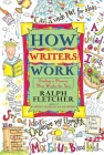 How Writers Work: Finding a Process That Works for You By Ralph Fletcher Cover Image