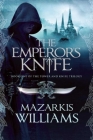 The Emperor's Knife: Book One of the Tower and Knife Trilogy By Mazarkis Williams Cover Image