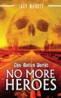 This Rotten World: No More Heroes By Jacy Morris Cover Image
