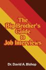 The Big Brother's Guide to Job Interviews By David a. Bishop Cover Image