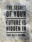 The secret of your future is hidden in your daily routine.: College Ruled Marble Design 100 Pages Large Size 8.5