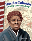Harriet Tubman: Leading Others to Liberty (Social Studies: Informational Text) By Torrey Maloof Cover Image