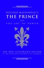 Niccolo Machiavelli's The Prince on The Art of Power: The New Illustrated Edition of the Renaissance Masterpiece on Leadership (Art of Wisdom) By Cary J. Nederman Cover Image