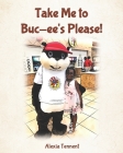 Take Me to Buc-ee's Please! By Toni Tennent (Illustrator), Alexia Tennent Cover Image