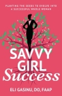 SavvyGirl Success: Planting the Seeds to Evolve into a Successful Whole Woman Cover Image