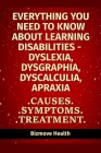 Everything you need to know about Learning Disabilities - Dyslexia, Dysgraphia, Dyscalculia, Apraxia: Causes, Symptoms, Treatment Cover Image