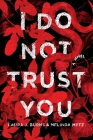 I Do Not Trust You: A Novel Cover Image