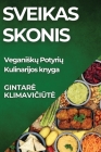 Sveikas Skonis: Veganiskų Potyrių Kulinarijos knyga Cover Image