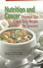 Nutrition and Cancer: Practical Tips and Tasty Recipes for Survivors By Sandra L. Luthringer, Valerie J. Kogut Cover Image