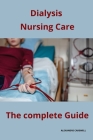 Dialysis Nursing Care The complete Guide Cover Image