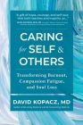 Caring for Self & Others: Transforming Burnout, Compassion Fatigue, and Soul Loss Cover Image