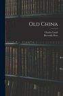 Old China By Charles 1775-1834 Lamb, Mass ). Riverside Press (Cambridge (Created by) Cover Image