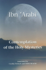 Contemplation of the Holy Mysteries: The Mashahid al-asrar of Ibn 'Arabi By Muhyiddin Ibn 'Arabi, Cecilia Twinch (Translated by), Pablo Beneito (Translated by) Cover Image