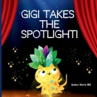 GiGi Takes The Spotlight!: A Fun Story About Friendship Cover Image