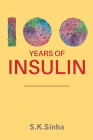 100 Years of Insulin By S. K. Sinha Cover Image